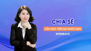 Chia sẻ của học viên sau khóa học | Cô Quỳnh kế toán