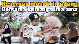 MASAK MASAK DI  LADANG BARENG KELUARGA IMA AMA 2023