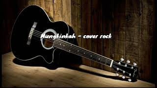 Mungkinkah - cover rock | Wayahe musik