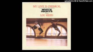 Lou Reed - My Love is Chemical chords