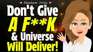 When You Don’t Care, Universe Delivers! 💯🚀 Abraham Hicks 2024