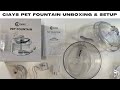 CIAYS Pet Fountain Unboxing &amp; Setup