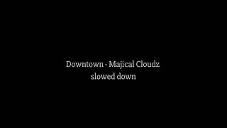 Downtown - Majical Cloudz // slowed down