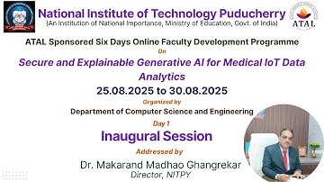 NITPY: ATAL Online FDP: Day 1 - Inaugural: Secure and Explainable Generative AI for Medical IoT Data
