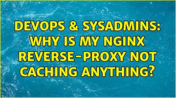 DevOps & SysAdmins: Why is my nginx reverse-proxy not caching anything?
