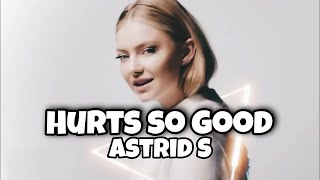 Hurts so Good - Astrid S (lyrics animation)