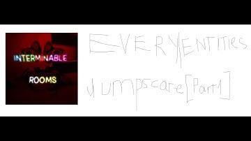 Every Interminable Rooms Entity Jumpscare! [Part 1]