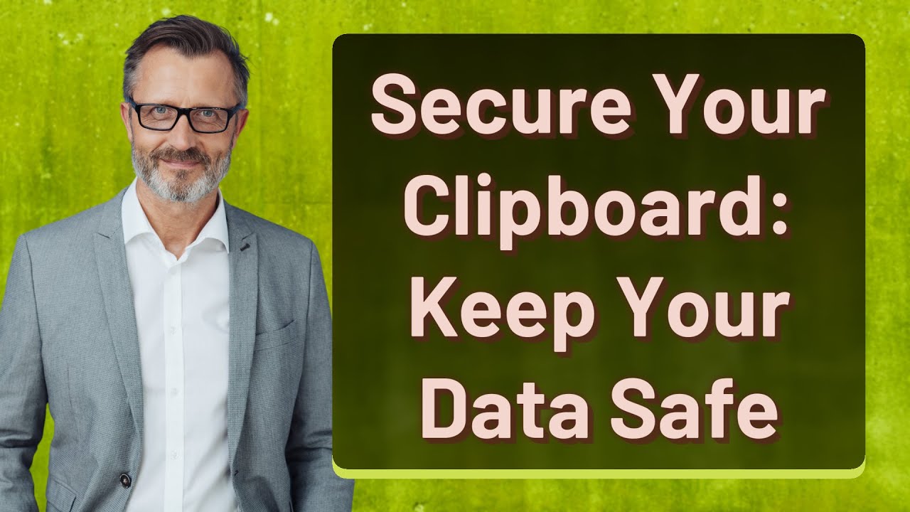 Secure Your Clipboard: Keep Your Data Safe - YouTube