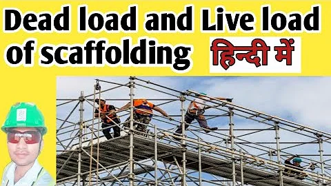 what is live load and dead load ! live load and dead load of scaffolding ! live load in hindi !