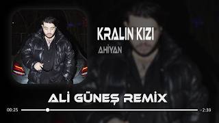 Bilinmezim Aklımda Halen O Gözlerin Var - Ahiyan (Ali Güneş Remix) Kralın Kızı
