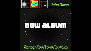 John Oliver new album Messages from Beyond the Aether exclusive