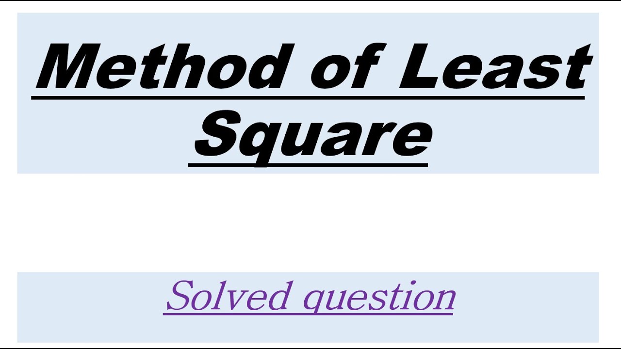 Method of least square solved question