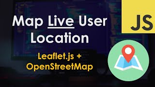Map Live User Location using Leaflet.js and OpenStreetMap - JavaScript Tutorial