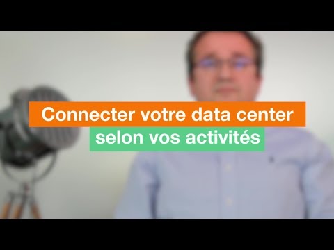 [FR] Connecter votre data center selon vos activités