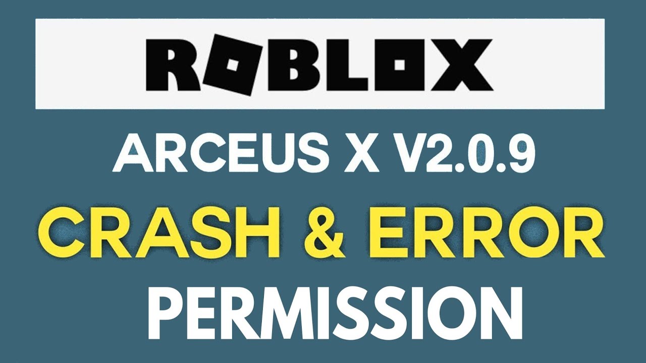 How to fix ROBLOX ARCEUS X V2.0.9 Crash & Error Permission