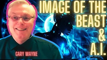 AI and the Image of the Beast  | Gary Wayne
