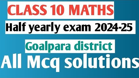 Class 10 maths// goalpara district// 2025 half yearly exam//all mcq solutions assamese medium 