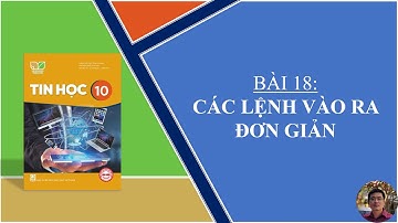 Tin Học 10 - Bài 18: Các lệnh vào ra đơn giản