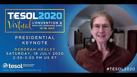 Deborah Healey - Presidential Keynote at #TESOL 2020 Virtual Convention