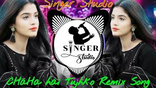 chaha hai tujhko chahunga har dam song | DJ Remix | Singer Studio| mix song| Remix |