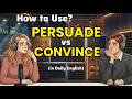 How to Use PERSUADE vs CONVINCE in Daily English | Learn English Fast | English Voice Podcast
