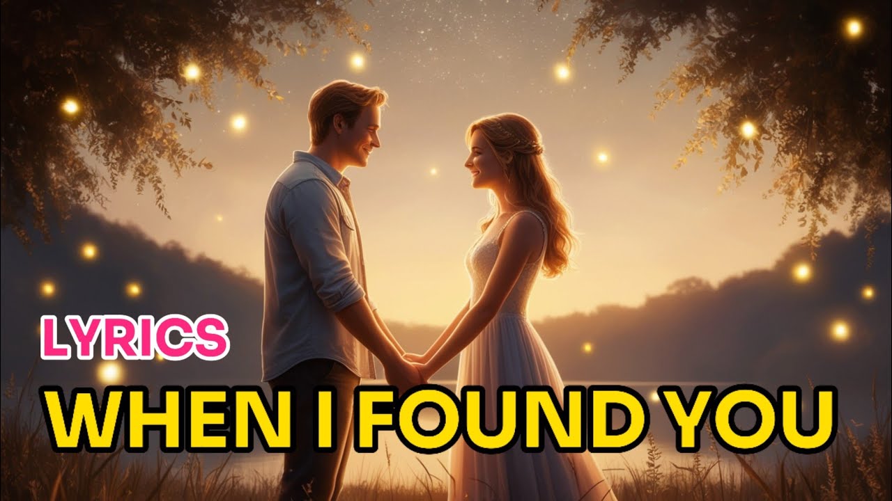 when I found you - lyrics - romantic song - YouTube