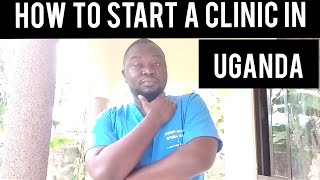 HOW TO START A CLINIC IN UGANDA