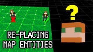When/Why Re-Placing Map Entities Is Necessary