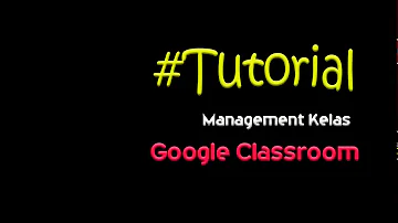 Management Kelas Google Classroom