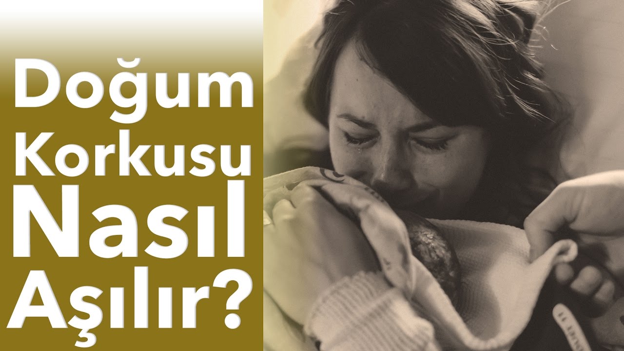 Doğum Korkusu Nasıl Yenilir? - YouTube