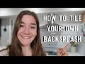 DIY Kitchen Project | How To Tile Your Own Backsplash!!