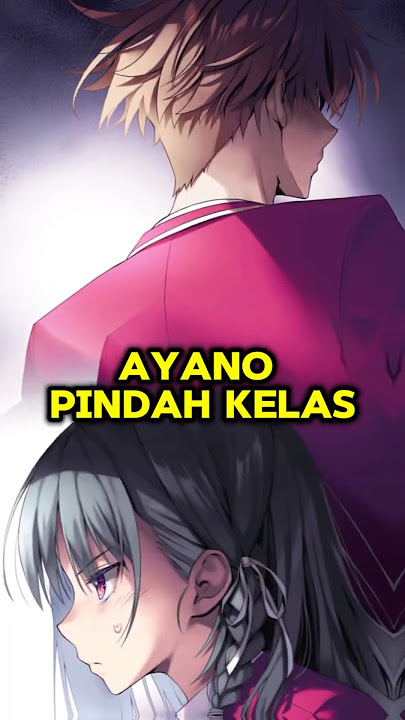 Alasan Ayanokoji PINDAH KELAS  #anime #classroomoftheelite