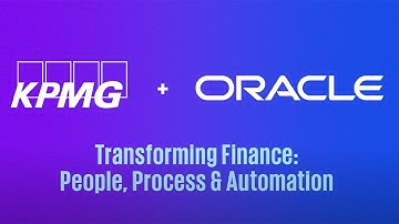 Oracle & KPMG: Transforming Finance: People, Process & Automation