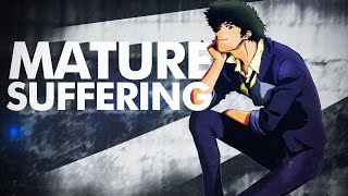 The Mature Suffering of Spike Spiegel