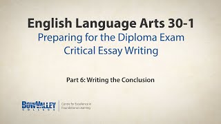 ELA 30-1 Preparing for the Diploma Exam, Critical Essay - Part 6, Writing the Conclusion