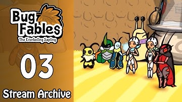 Bug Fables: The Everlasting Sapling [Part 3] (Stream Archive)