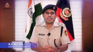 Important Message by IPS  R.P.Meena , DCP - South East Delhi