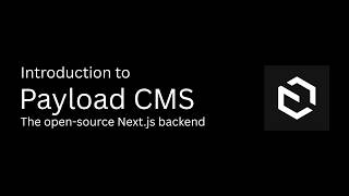Introduction to Payload CMS - The open-source Next.js backend