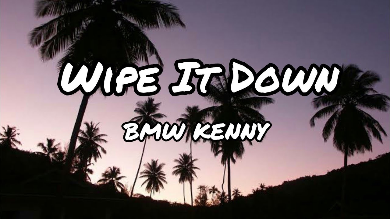 Wipe it down песня. Wipe it down Lyrics.