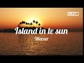 Island in the sun - Weezer (Lyrics)