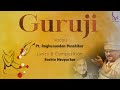 Guruji tum bin mera kon   feat pt raghunandan panshikar  sachin nevpurkar  sachinnevpurkar7186