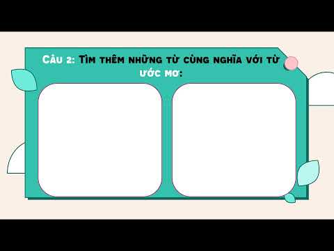 Lớp 4 - Tuần 9 - Tiếng Việt - MRVT - Bài: Ước mơ