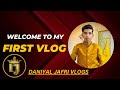 Welcome to my first vlogsyed daniyal jafri vlog1