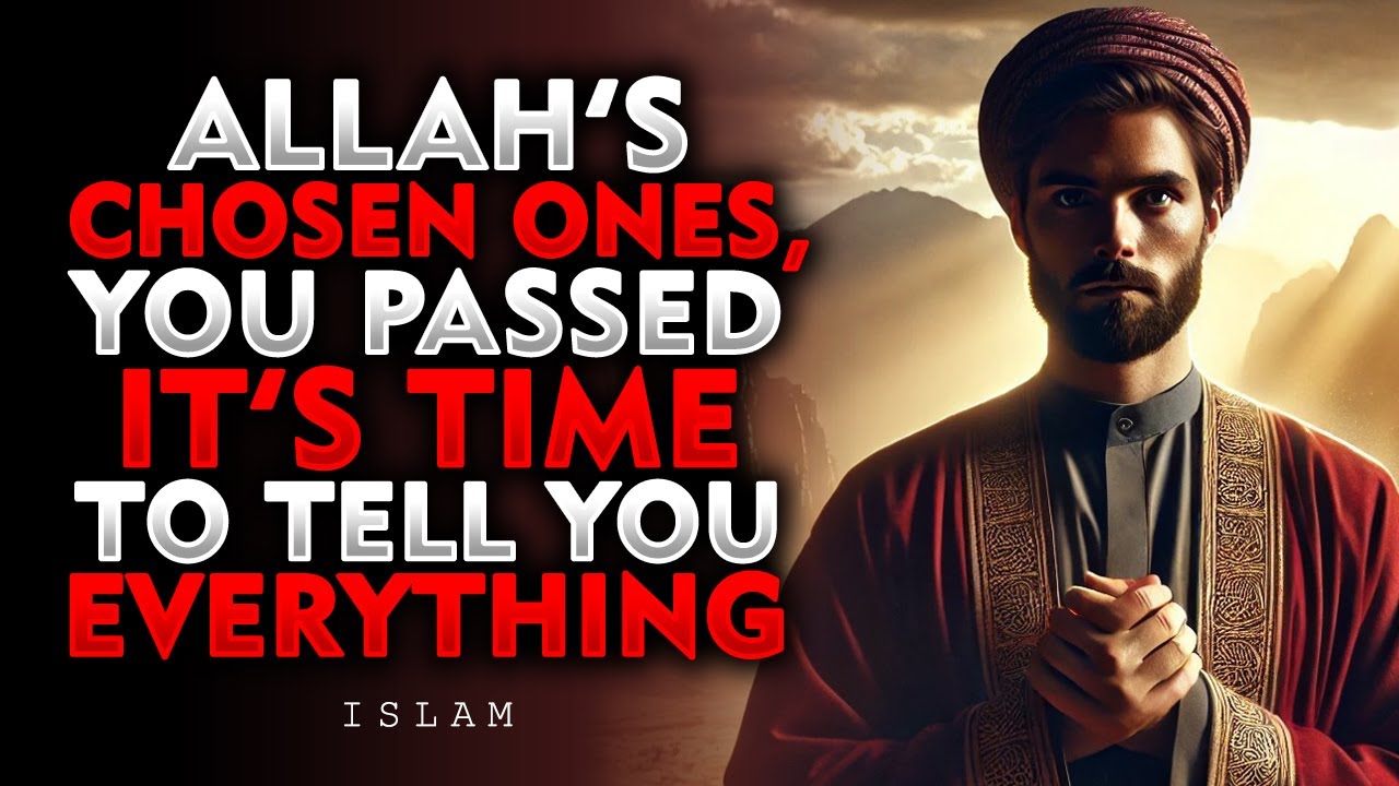 ALLAH's Chosen Ones, You Passed - It's Time to Tell You Everything | ISLAM