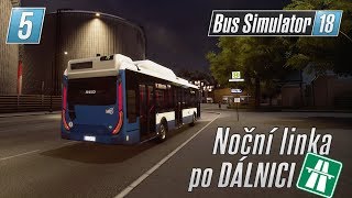Bus Simulator 18 CZ #05 ► Noční linka po DÁLNICI! (IVECO URBANWAY CNG)
