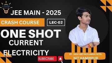 JEE MAIN CRASH COURSE - 2025 - PHYSICS - CURRENT ELECTRICITY