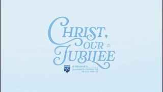 EMC 2025: Christ Our Jubilee = Recap =