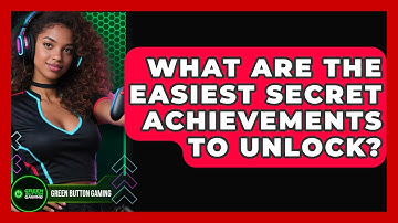 What Are The Easiest Secret Achievements To Unlock? - Green Button Gaming