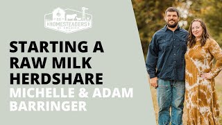Starting a Raw Milk Herdshare | Michelle & Adam Barringer by Homesteaders of America 2,661 views 7 months ago 33 minutes