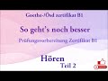 GOETHE-ÖSD ZERTIFIKAT B1-SO GEHT'S NOCH BESSER- HÖREN TEIL 2 MIT LÖSUNG.